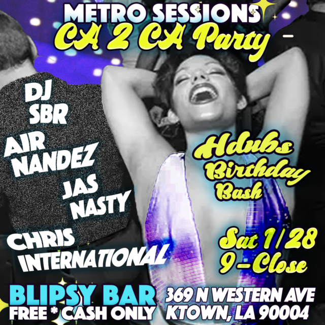 Metro Sessions CA 2 CA Hdubs Birthday Bash flyer