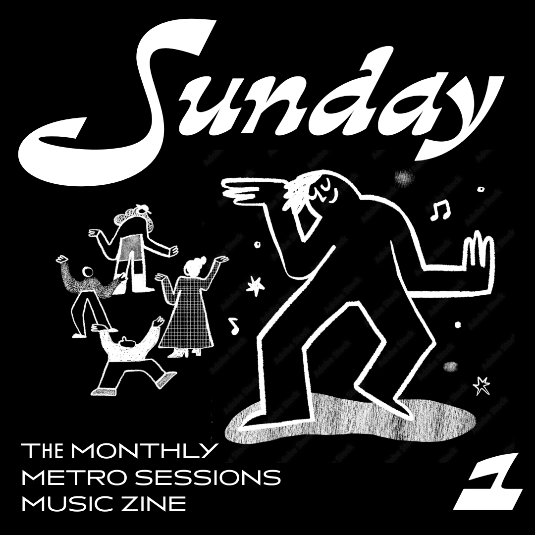 Sunday the Monthly Metro Sessions Music Magazine